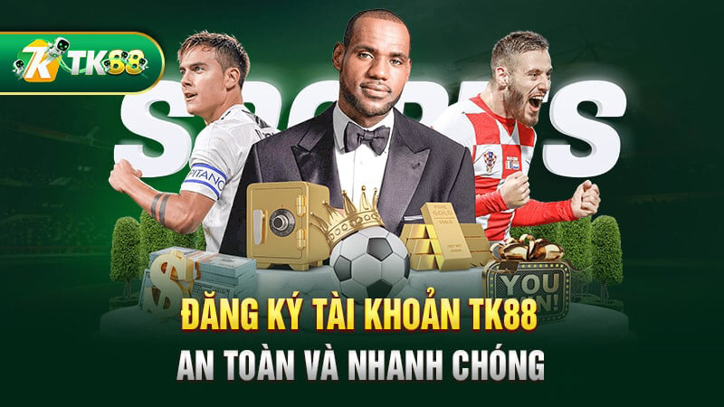 Đăng ký tài khoản TK88 an toàn và nhanh chóng
